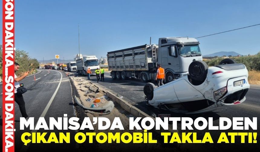 Manisa'da korkutan kaza: Otomobil takla attı!