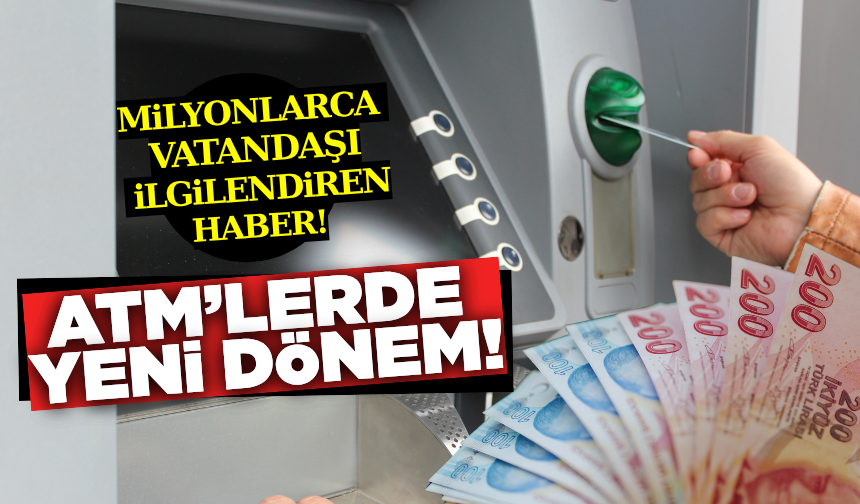 ATM'lerde yeni dönem!