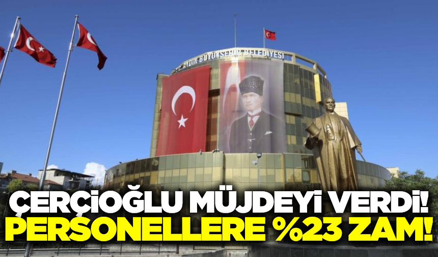 Aydın Büyükşehir'den personele yüzde 23 zam!
