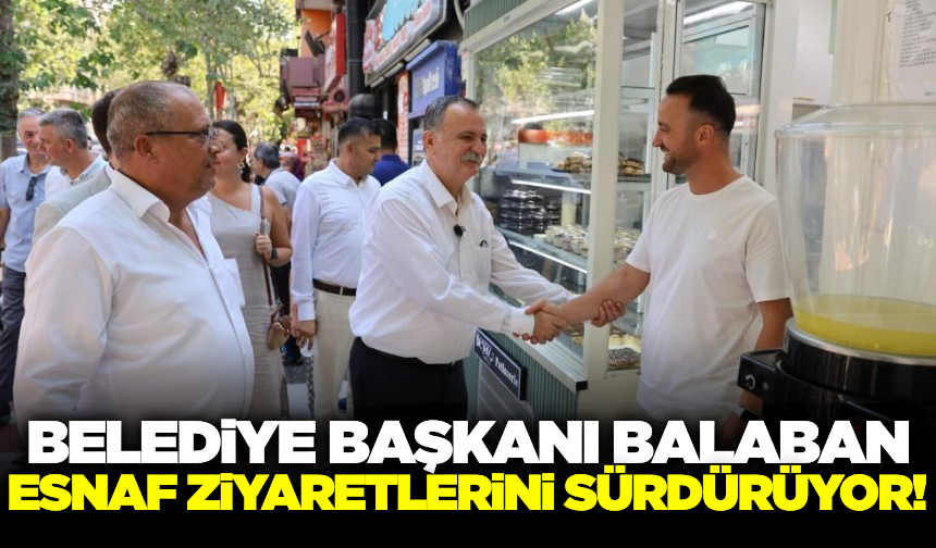 Başkan Balaban, esnafın sorunlarını dinledi!