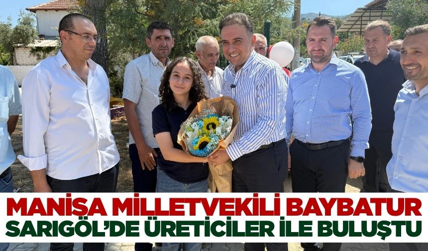 Baybatur, Sarıgöl ve Alaşehir'de üreticiler ile buluştu