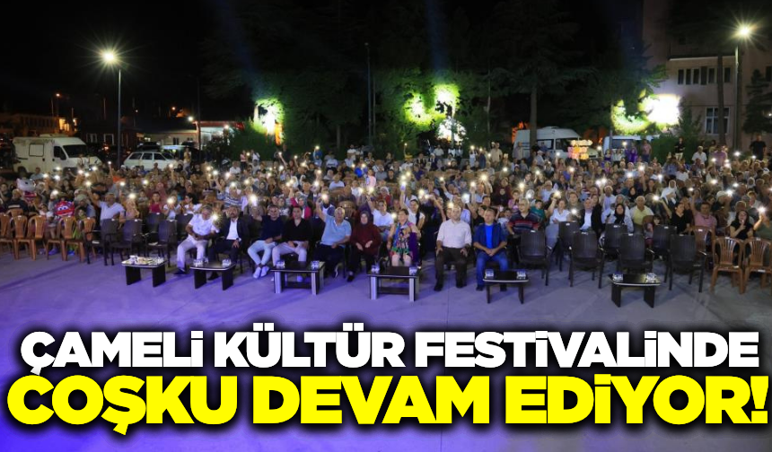 Çameli Festivali coşkusu konserlerle devam ediyor