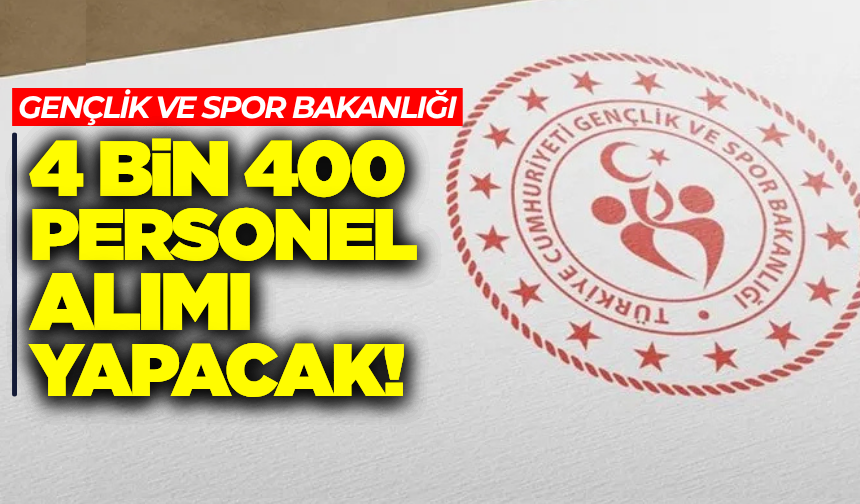 Gençlik ve Spor Bakanlığı'na 4 bin 400 personel alımı yapılacak
