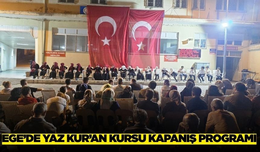 Ege'de Yaz Kur’an Kursu kapanış programı!