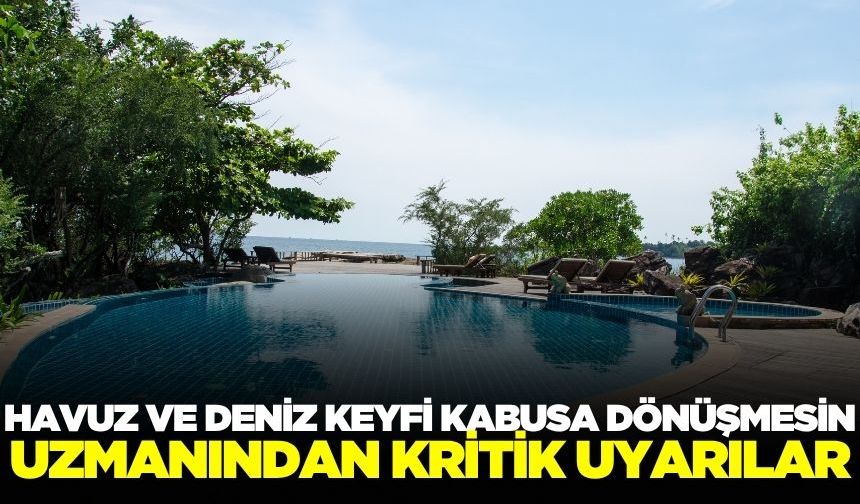 "Havuza girmeyin, yüzmeyin, sağlığınızı riske atmayın"