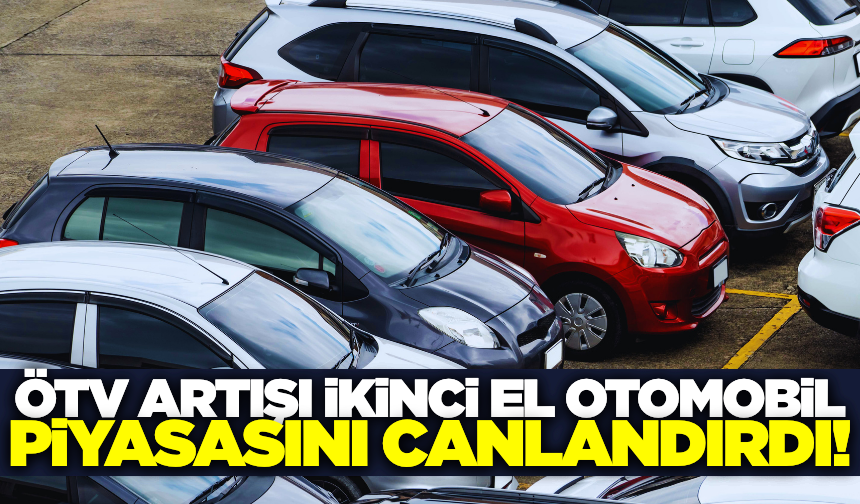 İkinci el otomobil piyasasında hareketlilik!