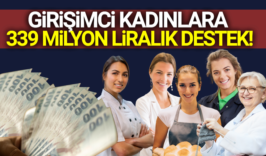 Kadın girişimcilere 339 milyon liralık destek