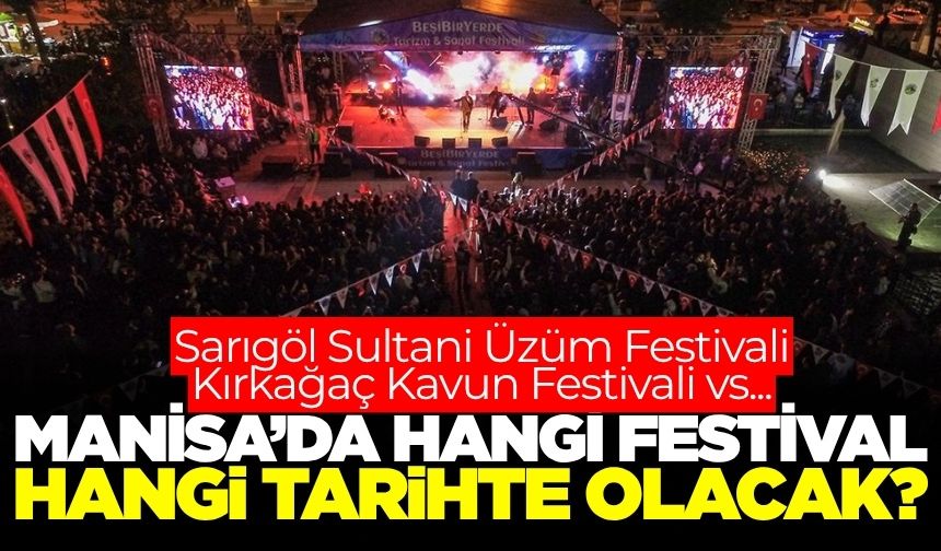 Manisa'da 2025 yılında hangi festivaller var? İşte tarihleri ile birlikte ayrıntılar