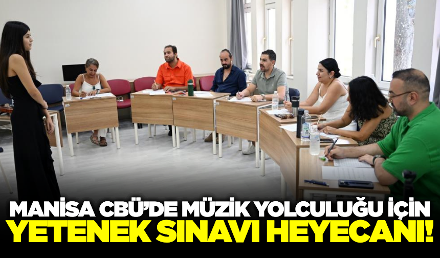 Manisa CBÜ müzik yetenek sınavı yapıldı