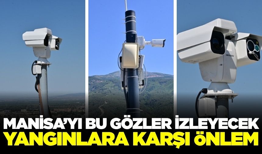 Manisa’da yangınlara karşı teknolojik önlem
