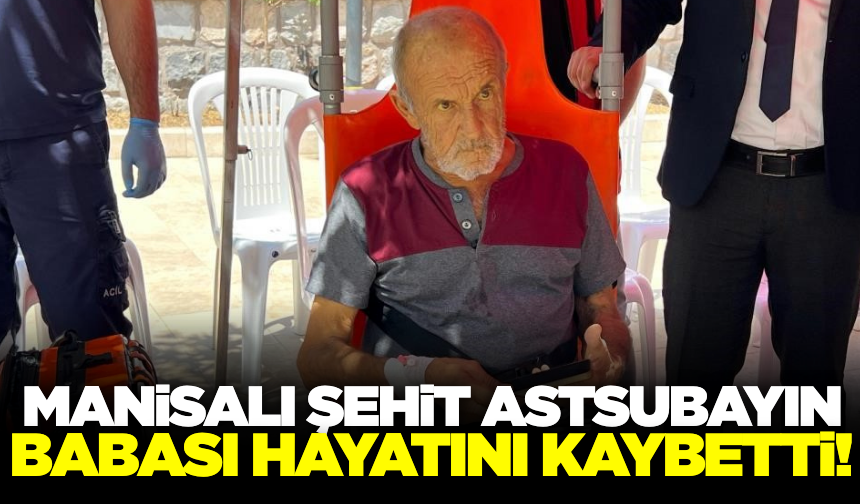 Manisalı şehidin babasından acı haber!