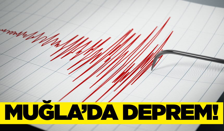 Muğla'da 4,3 büyüklüğünde deprem!