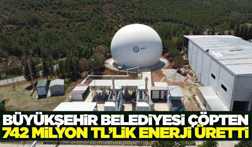 Muğla'nın çöpü elektriğe dönüşüyor: 1 milyon haneye enerji sağlanıyor