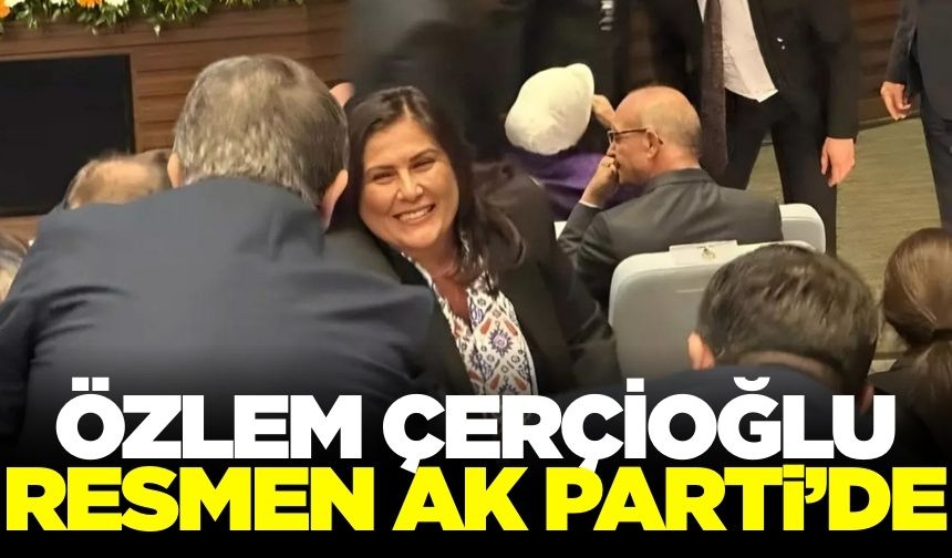 Özlem Çerçioğlu AK Parti'ye katıldı!