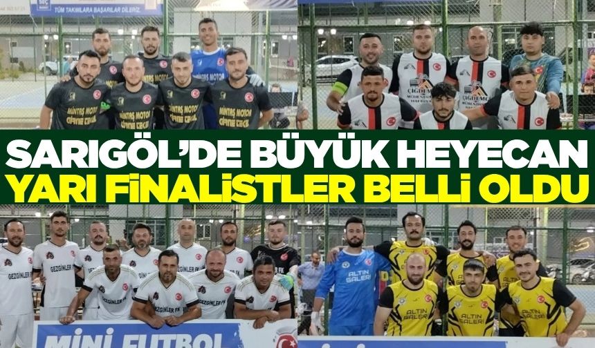 Sarıgöl'de halı saha turnuvasında yarı finalistler belli oldu!