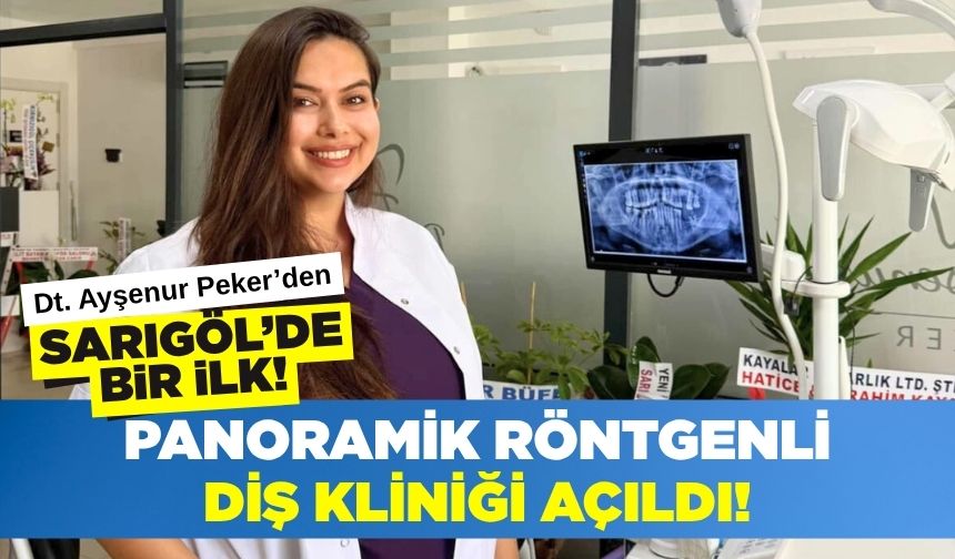 Sarıgöl’ün İlk Panoramik Röntgenli Diş Kliniği Açıldı