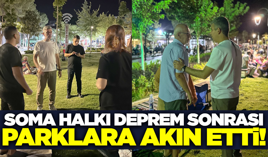 Soma'da deprem paniği: Vatandaşlar parklara akın etti