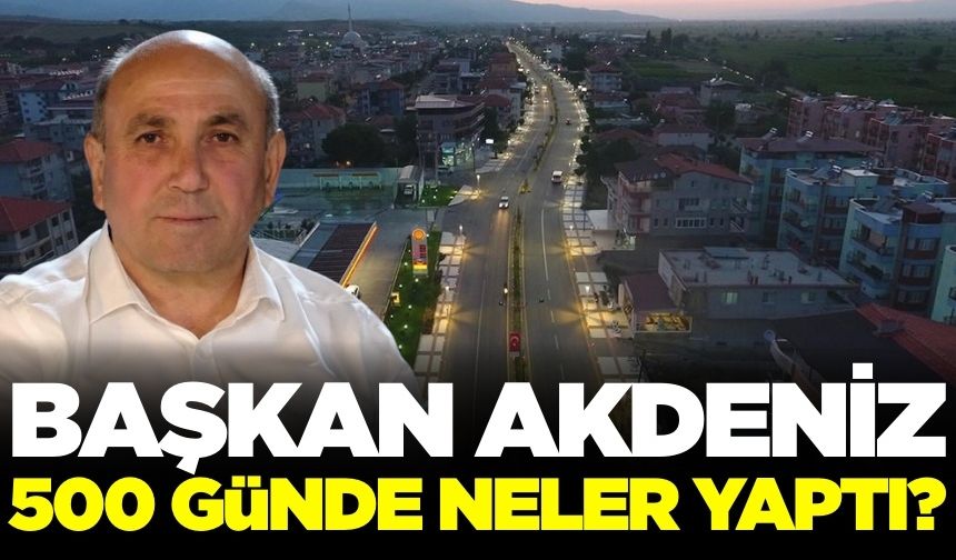 Tahsin Akdeniz ilk 500 günde neler yaptığını paylaştı