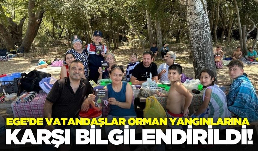 Ege'de orman yangınlarına karşı bilgilendirilme!