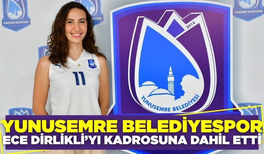 Ece Dirlikli Yunusemre Belediyespor'da