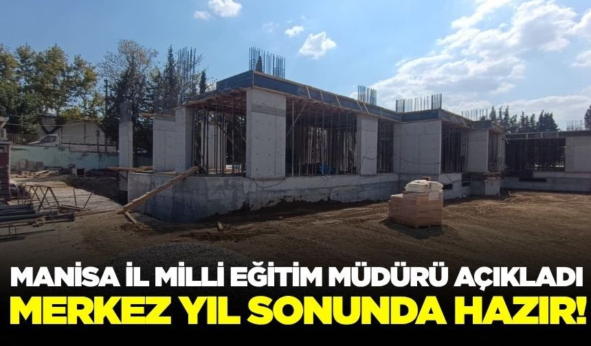 Manisa'nın eğitimine büyük yatırım: Yüzde 50 tamamlandı