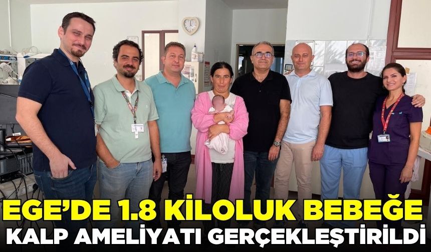 Ege'de yenidoğan bebeğe kalp ameliyatı gerçekleştirildi