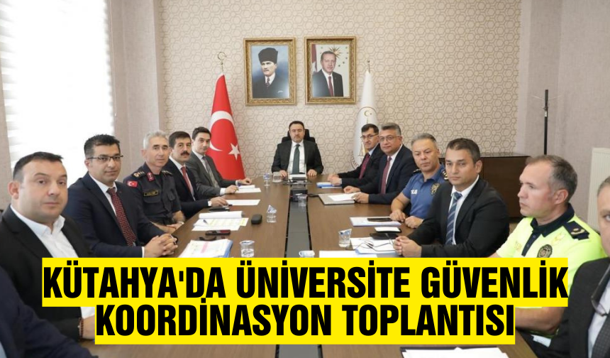 Kütahya'da Üniversite'sinde güvenlik koordinasyon toplantısı yapıldı