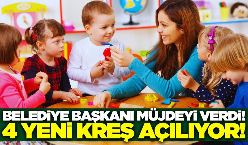 Manisa'da belediye başkanı duyurdu: 4 yeni kreş açılıyor!