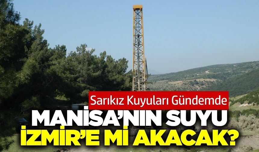 Manisa'da İzmir'in içme suyu için açılan kuyular tepki çekti