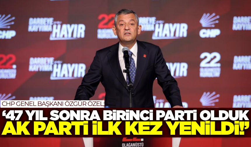 Özgür Özel, 22. Olağanüstü Kurultay'da konuştu: 'Saldırılara karşı CHP bir bütündür'