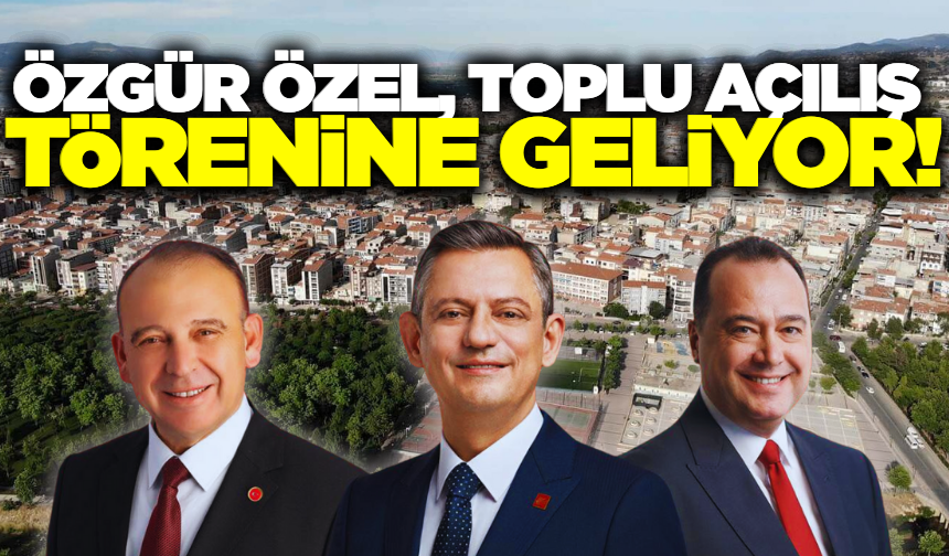 Özgür Özel yarın Turgutlu'ya geliyor!