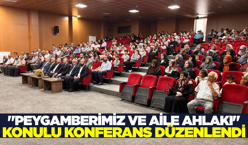 'Peygamberimiz ve Aile Ahlakı' konulu konferans büyük ilgi gördü