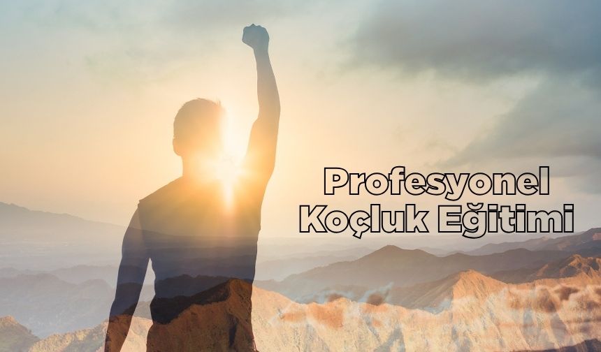 Profesyonel Koçluk Eğitimi: Kişisel ve Mesleki Gelişimin Yeni Yolu