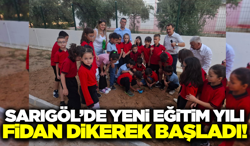 Sarıgöl'de ilk ders zili 'Yeşil Vatan' için çaldı!