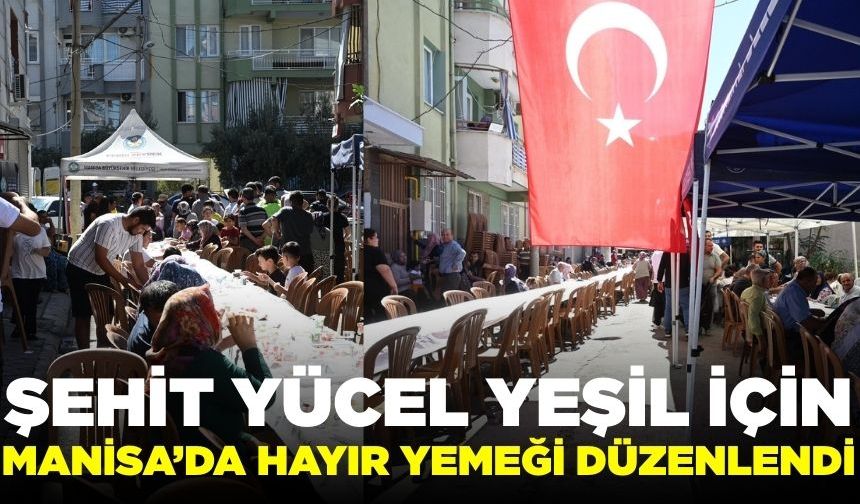 Salihli'de Şehit Yücel Yeşil İçin Hayır Yemeği Düzenlendi