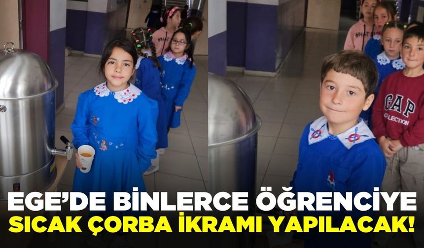 Ege'de öğrencilerin içini ısıtacak ikram!