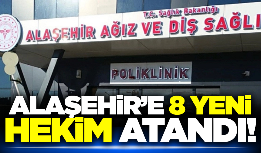 Alaşehir'in sağlık kadrosu güçleniyor!