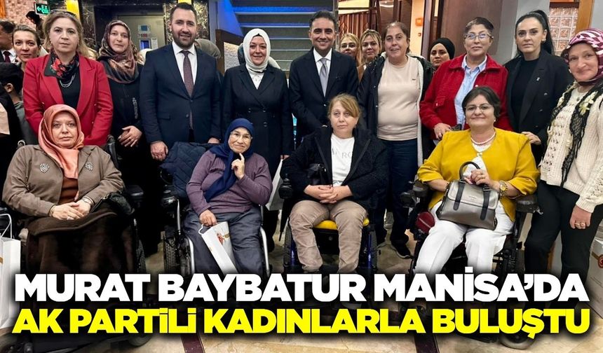 Baybatur, Manisa'da AK Partili kadınlarla buluştu