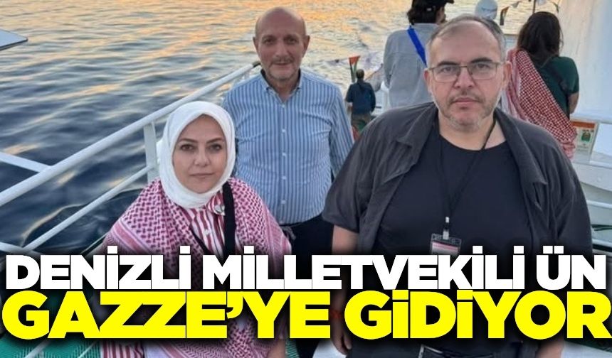 Denizli Milletvekili Sema Silkin Ün, Gazze’ye insani yardım taşıyor