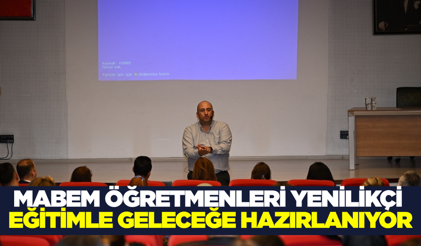 MABEM'de öğretmenlere 'Yenilikçi Eğitim' semineri