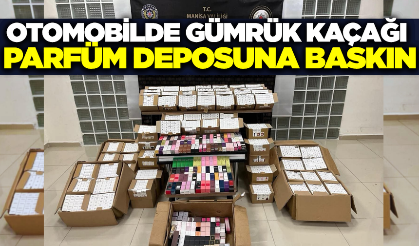 Manisa Emniyetinden Kaçak Parfüm Operasyonu: 2710 Adet Ürün Yakalandı