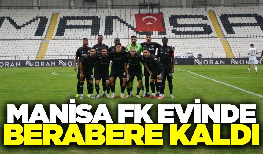 Manisa FK evinde 1 puanla yetindi