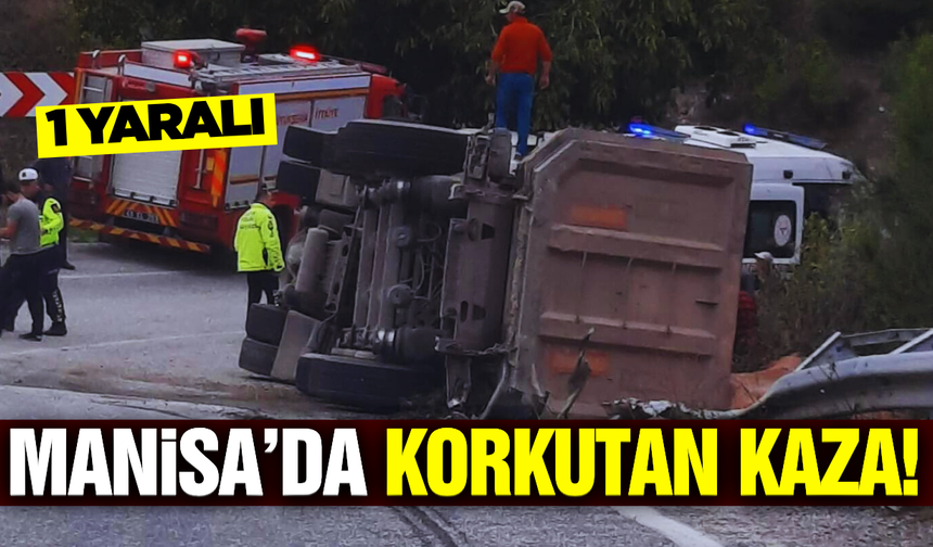 Manisa'da kum yükü tır devrildi: 1 yaralı
