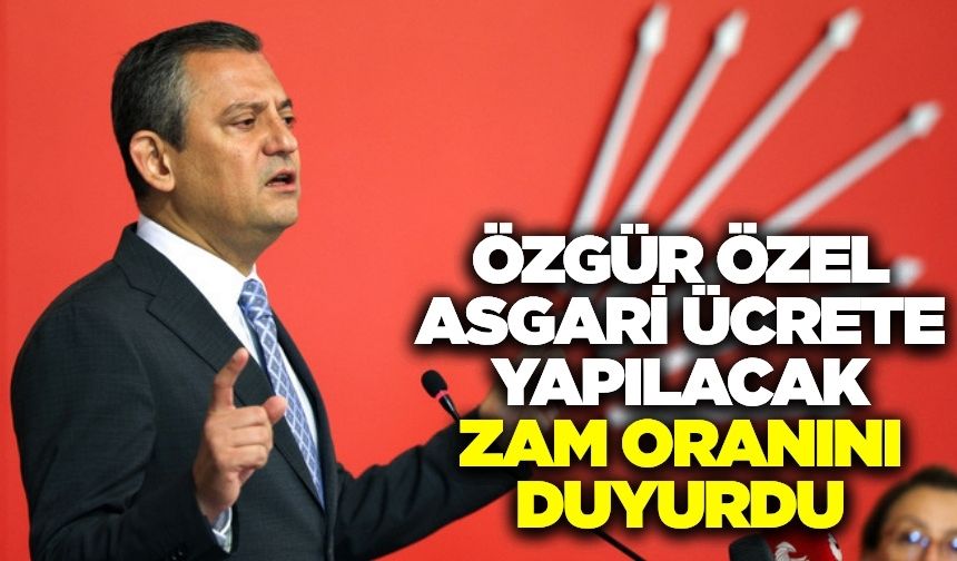Özgür Özel duyurdu! Asgari ücrete ne kadar zam yapılacak?