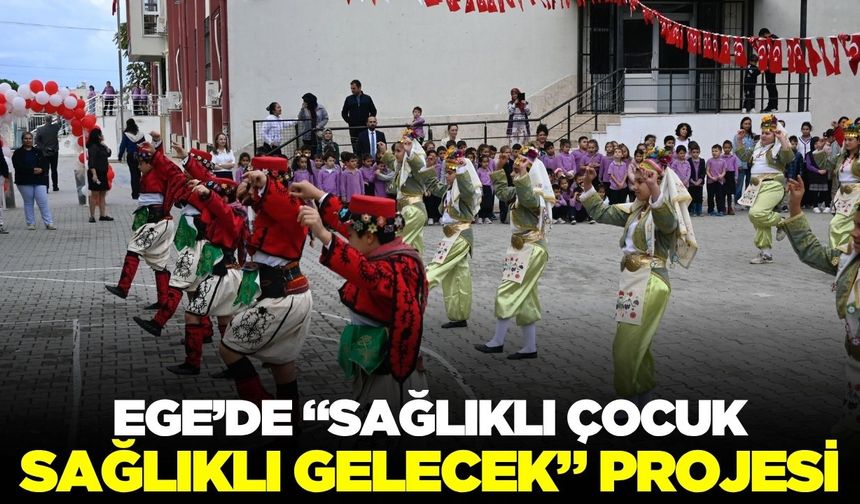 Ege'de ‘sağlıklı çocuk, sağlıklı gelecek’ projesi