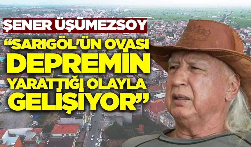Prof. Üşümezsoy: "Manisa ovaları depremin eseri"