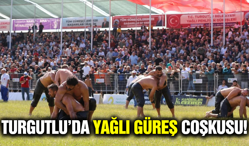 Turgutlu'da Kırkpınar havası yaşandı!
