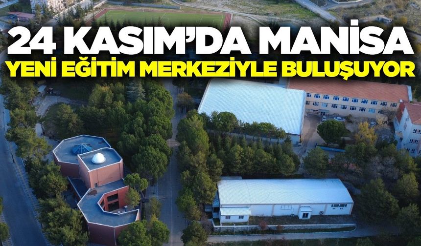 Manisa'da yeni bir eğitim yuvası açılıyor