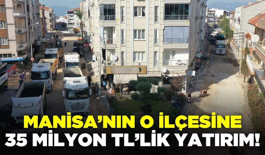 Manisa'ya 35 Milyon TL'lik yatırım!