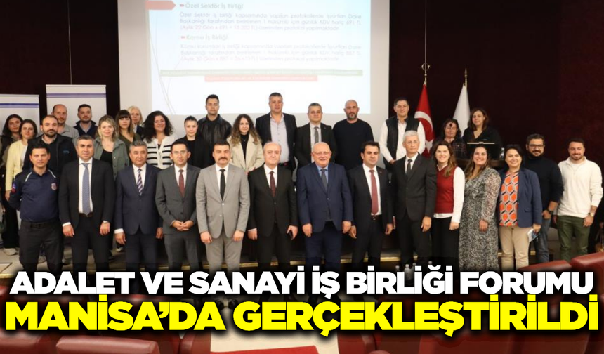 Adalet ve Sanayi İş Birliği Forumu Manisa’da düzenlendi